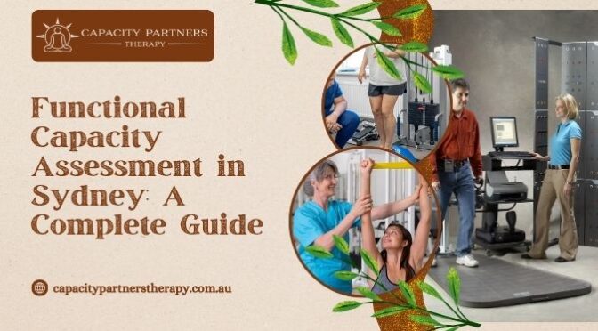 Functional Capacity Assessment in Sydney: A Complete Guide